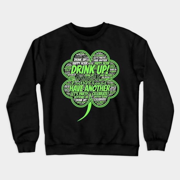 St. Paddy's Day Shamrock DRINK UP! St. Patrick's Day Crewneck Sweatshirt by Dibble Dabble Designs